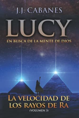 Libro : Lucy La Velocidad De Los Rayos De Ra O Los Dioses..