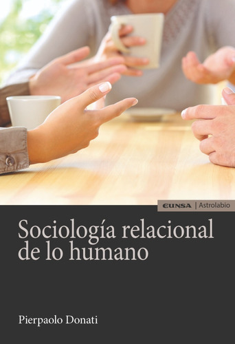 Sociología Relacional De Lo Humano, De Pierpaolo Donati. Editorial Eunsa, Tapa Blanda En Español, 2019