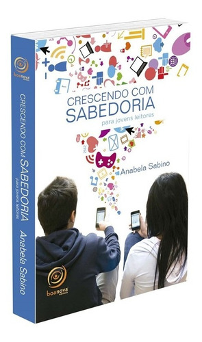 Crescendo Com Sabedoria, De : Anabela Sabino., Vol. Não Aplica. Editora Boa Nova, Capa Mole Em Português, 2014