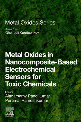 Metal Oxides In Nanocomposite-based Electrochemical Sensors For Toxic Chemicals, De Pandikumar, A.. Editorial Elsevier, Tapa Blanda En Inglés