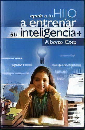 Ayuda A Tu Hijo A Entrenar Su Inteligencia   2, De Alberto Coto. Editorial Edaf En Español