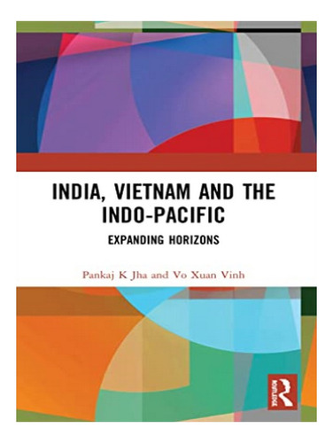 India, Vietnam And The Indo-pacific - Pankaj K Jha, Vo. Eb19