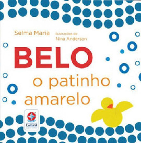 Belo, O Patinho Amarelo, De Maria, Selma. Editora Estrela Cultural, Capa Mole, Edição 1ª Edição - 2019 Em Português