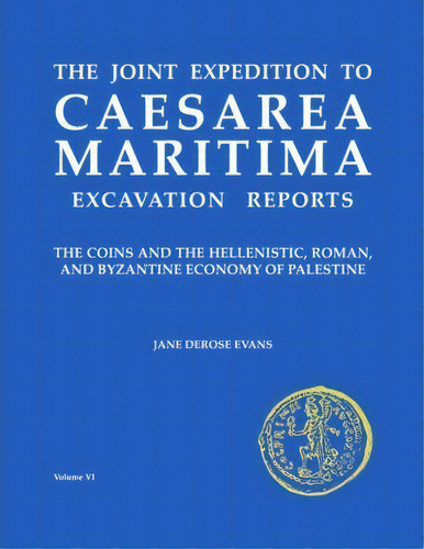 The Joint Expedition To Caesarea Maritima Excavation Report, De Jane Derose Evans. Editorial American Schools Of Oriental Research En Inglés