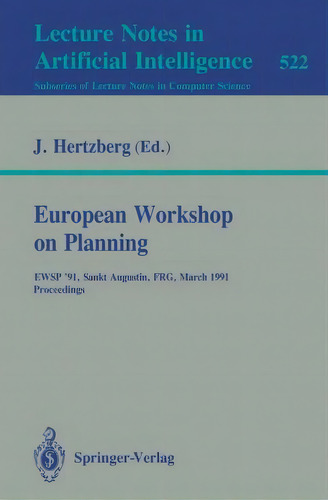 European Workshop On Planning : Ewsp'91, Sankt Augustin, Frg, March 18-19, 1991. Proceedings, De Joachim Hertzberg. Editorial Springer-verlag Berlin And Heidelberg Gmbh & Co. Kg, Tapa Blanda En Inglés