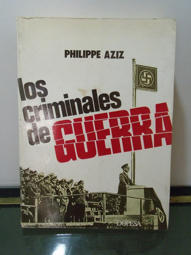 Adp Los Criminales De Guerra Philippe Aziz / Ed. Dopesa 1975