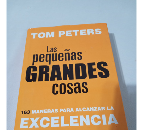 Tom Peters Las Pequeñas Grandes Cosas 163 Maneras Para Excel