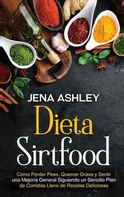 Libro Dieta Sirtfood: Cã³mo Perder Peso, Quemar Grasa Y S...