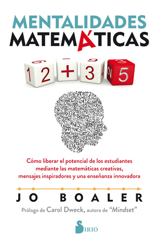 Mentalidades Matemáticas: Cómo liberar el potencial de los estudiantes mediante las matemáticas creativas, mensajes inspiradores y una enseñanza innovadora, de Boaler, Jo. Editorial Sirio, tapa blanda en español, 2020