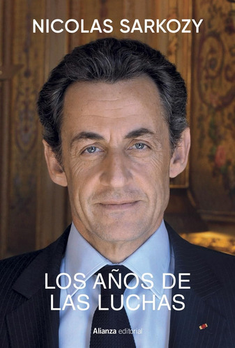 Libro Los Años De Las Luchas De Nicolas Sarkozy Alianza