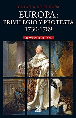 Europa. Privilegio Y Protesta: 1730-1789: 22 (historia De Eu