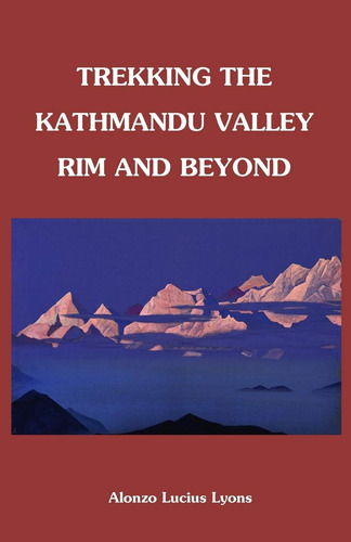 Libro:  Trekking The Kathmandu Valley Rim And Beyond