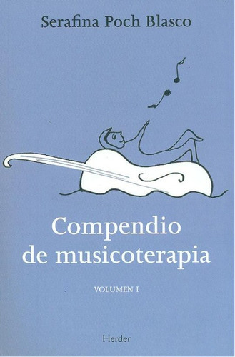 Compendio De Musicoterapia Volumen I, De Poch Blasco, Serafina. Editorial Herder, Tapa Blanda, Edición 2 En Español, 2011