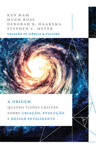 A Origem: Quatro Visões Cristãs Sobre Criação, Evolução E Design Inteligente, De Ken Ham, Hugh Ross, Deborah B. Haarsma E Stephen. Editora Thomas Nelson, Capa Mole 2020
