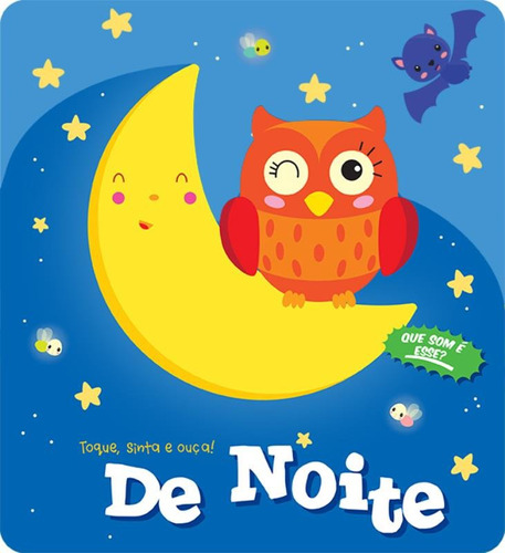 De noite : Toque, sinta e ouça!, de Yoyo Books. Editora Brasil Franchising Participações Ltda em português, 2018