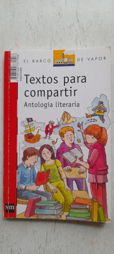 Textos Para Compartir- Antologia Literaria - Sm (usado) A1