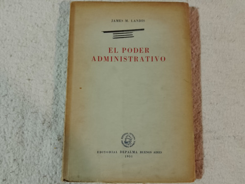 El Poder Administrativo / James Landis. Año 1951