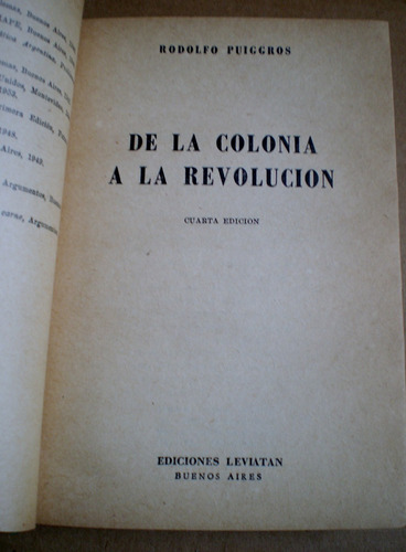 Rodolfo Puiggros De La Colonia A La Revolucion