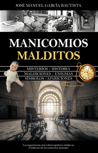 Manicomios malditos: Misterios / Historia / Maldiciones / Enigmas / Símbolos / Apariciones, de García Bautista, José Manuel. Serie Enigma Editorial Almuzara, tapa blanda en español, 2022