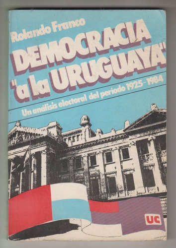 Uruguay Analisis Elecciones 1925 A 1984 Por Rolando Franco 
