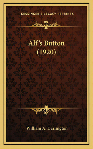 Alf's Button (1920), De Darlington, William Aubrey. Editorial Kessinger Pub Llc, Tapa Dura En Inglés