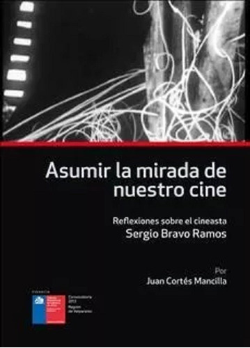 Asumir La Mirada De Nuestro Cine / Juan Cortés Mancilla