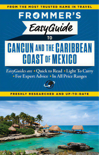 Frommer's Easyguide To Cancun And The Caribbean Coast Of Mexico, De Delsol, Christine. Editorial Frommermedia, Tapa Blanda En Inglés