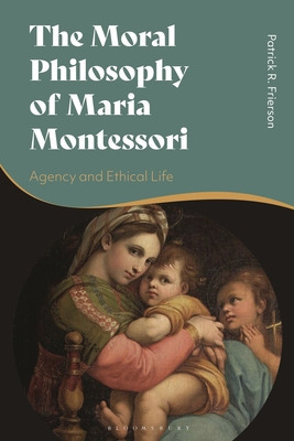 Libro The Moral Philosophy Of Maria Montessori: Agency An...