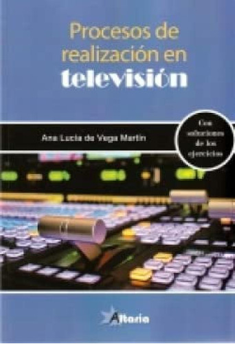 Procesos De Realizacion En Television - De Vega Ana Lucia