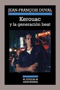 Kerouac Y La Generacion Beat - Duval, Jean-françois
