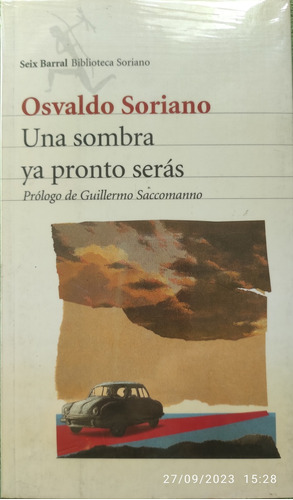 Una Sombra Ya Pronto Serás - Osvaldo Soriano - Seix Barral