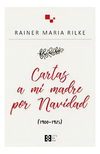 Cartas A Mi Madre Por Navidad, De Von Rilke, Rainer Maria. Editorial Encuentro, Tapa Dura En Español