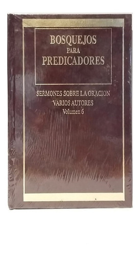 Bosquejos Para Predicadores, Vol. 6, De Samuel Vila Y Otros