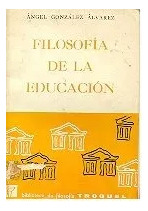 Ángel González Álvarez: Filosofía De La Educación