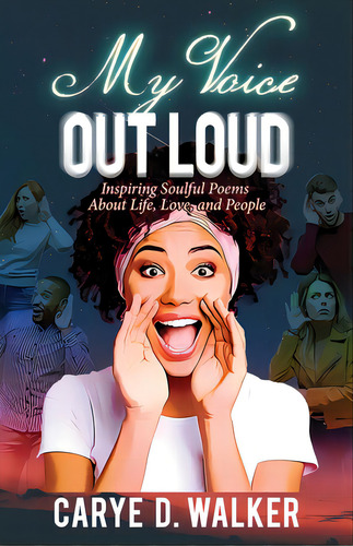 My Voice Out Loud: Inspiring Soulful Poems About Life, Love, And People, De Walker, Carye D.. Editorial Lightning Source Inc, Tapa Blanda En Inglés