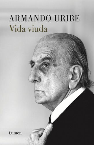 Vida Viuda (memorias Armando Uribe Arce. Volumen 2)