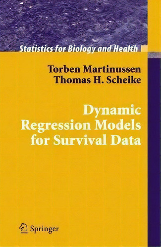 Dynamic Regression Models For Survival Data, De Torben Martinussen. Editorial Springer-verlag New York Inc., Tapa Dura En Inglés