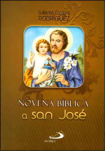 Novena bíblica a San José: Novena bíblica a San José, de Guillermo Cardona Rodríguez. Serie 9587151893, vol. 1. Editorial Oxigeno Editores, tapa blanda, edición 2008 en español, 2008