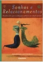 Comprar Livro Sonhos E Relacionamentos - Descubra Como Usar Os Sonhos Para Melhorar Suas Relações Pessoais - Heyneman, Nicholas [2004]