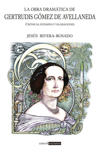 La Obra Dramãâ¡tica De Gertrudis Gãâ³mez De Avellanada: Crónicas, Estampas Y Valoraciones, De Rivera Rosado, Jesús. Editorial Ediciones Huron Azul, Tapa Blanda En Español