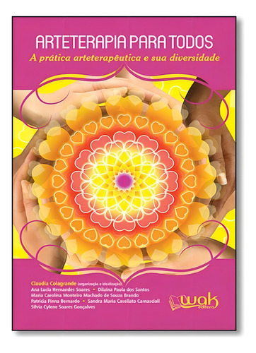 Arteterapia Para Todos: A Prática Arteterapêutica E Sua Di