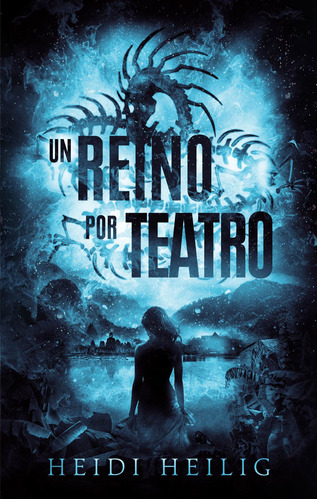 Libro Un Reino Por Teatro - Heidi Heilig