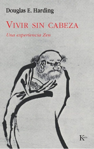 Vivir Sin Cabeza. Una Experiencia Zen