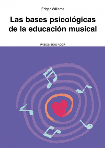 Las bases psicológicas de la educación musical, de Willems, Edgar. Serie Educador Editorial Paidos México, tapa blanda en español, 2011