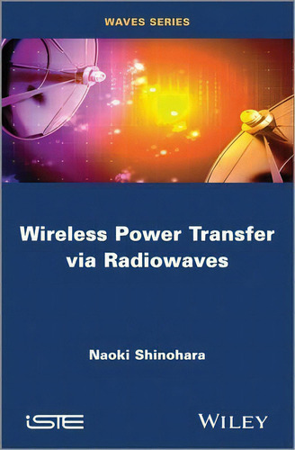 Wireless Power Transfer Via Radiowaves, De Naoki Shinohara. Editorial Iste Ltd John Wiley Sons Inc, Tapa Dura En Inglés