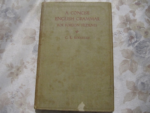 A Concise English Grammar For Foreign Students - Eckersley