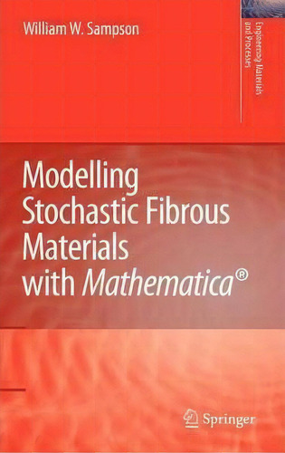 Modelling Stochastic Fibrous Materials With Mathematica (r), De William Wyatt Sampson. Editorial Springer London Ltd, Tapa Dura En Inglés