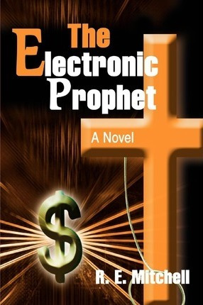 The Electronic Prophet - R E Mitchell (paperback)