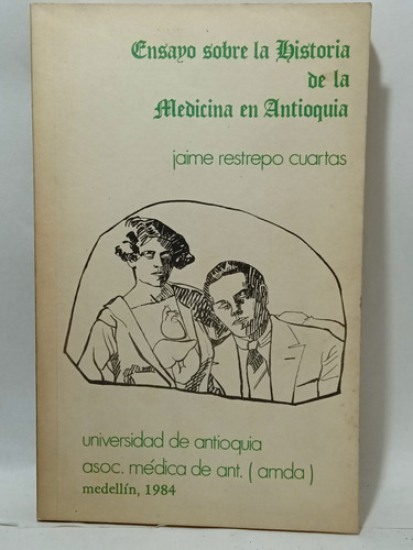 Ensayo Sobre La Historia De La Medicina En Antioquia - 1984