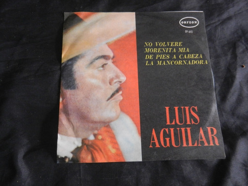 Luis Aguilar Lp 7 PuLG No Volvere Mexico Ep-612